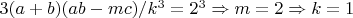 $3(a+b)(ab-mc)/k^3=2^3 \Rightarrow m=2 \Rightarrow k=1$