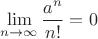 $$\lim\limits_{n\to\infty}\frac{a^n}{n!}=0$$