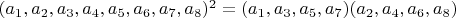 $(a_1,a_2,a_3,a_4,a_5,a_6,a_7,a_8)^2 = (a_1,a_3,a_5,a_7)(a_2,a_4,a_6,a_8)$