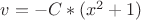 $v=-C*(x^2+1)$