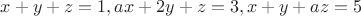 $x+y+z=1,ax+2y+z=3,x+y+az=5$
