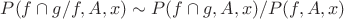 $P(f \cap g/f,A,x) \sim  P(f\cap g,A,x)/P(f,A,x)$