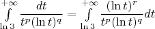 $\int \limits_{\ln 3}^{+\infty}\dfrac{dt}{t^p (\ln t)^q}=\int \limits_{\ln 3}^{+\infty}\dfrac{(\ln t)^r}{t^p (\ln t)^q}dt$