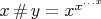 $x \mathop{\#} y = x^{x^{\ldots x}}$