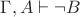 $\Gamma,A\vdash\neg B$