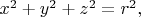 $x^2+y^2+z^2=r^2,$