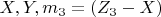 $ X,  Y,  m_3=(Z_3-X) $