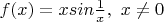 $f(x)=xsin\frac1x,\ x\ne0$