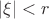 $|\xi| < r$ $|\xi| < r$
