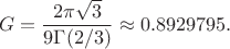 $$
G=\dfrac{2\pi\sqrt 3}{9\Gamma{(2/3)}}\approx 0.8929795 .
$$
