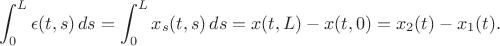 $$
\int_0^L \epsilon(t, s)\,ds=\int_0^L x_s(t,s)\,ds=x(t,L)-x(t,0)=x_2(t)-x_1(t).
$$ $$
\int_0^L \epsilon(t, s)\,ds=\int_0^L x_s(t,s)\,ds=x(t,L)-x(t,0)=x_2(t)-x_1(t).
$$