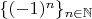 $\{ (-1)^n \}_{n \in \mathbb{N}}$