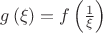 $g\left(\xi\right)=f\left(\frac{1}{\xi}\right)$