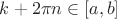 $k + 2\pi n \in [a,b]$