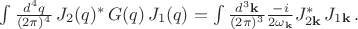 $\int \frac{d^4q}{(2\pi)^4}\,J_2(q)^*\, G(q)\, J_1(q)=\int \frac{d^3\mathbf{k}}{(2\pi)^3} \frac{-i}{2\omega_{\mathbf{k}}} J_{2\mathbf{k}}^*\,J_{1\mathbf{k}}\,.$