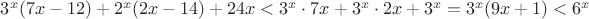 $3^x(7x-12)+2^x(2x-14)+24x< 3^x\cdot 7x+3^x \cdot 2x+3^x=3^x(9x+1)<6^x$
