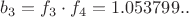 $b_{3}=f_{3}\cdot f_{4}=1.053799..$