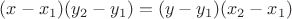 $(x-x_1)(y_2-y_1)=(y-y_1)(x_2-x_1)$