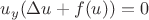 $u_y(\Delta u + f(u)) = 0$
