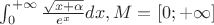 $\int_{0}^{+\infty}\frac{\sqrt{x+\alpha}}{e^x}dx, M=[0;+\infty]$