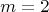 \[
m = 2
\]