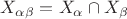 $X_{\alpha\beta}=X_{\alpha}\cap X_{\beta}$