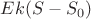 $Ek(S-S_{0})$