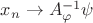 $x_n \rightarrow A^{-1}_{\varphi}\psi$