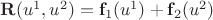 $\mathbf R(u^1, u^2) = \mathbf f_1(u^1)+\mathbf f_2(u^2)$