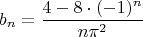 $$b_n = \frac {4-8\cdot(-1)^n}{n \pi^2}$$