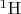 $^1\mathrm{H}$