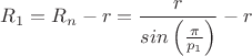 $R_1=R_n-r=\dfrac{r}{sin\left(\frac{\pi}{p_1}}\right)}-r$ $R_1=R_n-r=\dfrac{r}{sin\left(\frac{\pi}{p_1}}\right)}-r$