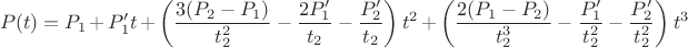 $$P(t)=P_1+P'_1 t+\left(\frac{3 (P_2-P_1)}{t_2^2}-\frac{2 P'_1}{t_2}-\frac{P'_2}{t_2}\right) t^2+\left(\frac{2 (P_1-P_2)}{t_2^3}-\frac{P'_1}{t_2^2}-\frac{P'_2}{t_2^2}\right) t^3$$