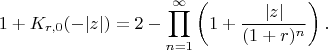 $$1+K_{r,0}(-|z|)=2-\prod_{n=1}^\infty\left(1+\frac{|z|}{(1+r)^n}\right).$$