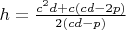 $h=\frac{c^2d+c(cd-2p)}{2(cd-p)}$