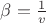 $\beta=\frac1v$