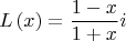 $$
\[
L\left( x \right) = \frac{{1 - x}}{{1 + x}}i
\]
$
