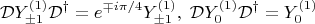 $$\mathcal{D}Y_{\pm1}^{\left(1\right)}\mathcal{D}^{\dagger}=e^{\mp i\pi/4}Y_{\pm1}^{\left(1\right)},\;\mathcal{D}Y_{0}^{\left(1\right)}\mathcal{D}^{\dagger}=Y_{0}^{\left(1\right)}$$