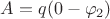 $A=q(0-\varphi_2)$