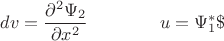 $$dv=\frac{\partial ^2 \Psi_2}{\partial x^2} \qquad\qquad u=\Psi_1^*\$$