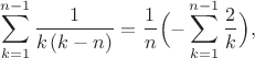 $$\sum^{n-1}_{k=1} \frac{1}{k \, (k-n)} = \frac{1}{n} \Bigl( -\sum^{n-1}_{k=1} \frac{2}{k} \Bigr),$$