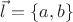 $\vec l = \{a,b\}$