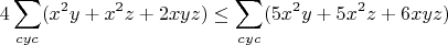 $$4\sum_{cyc}(x^2y+x^2z+2xyz)\leq\sum_{cyc}(5x^2y+5x^2z+6xyz)$$