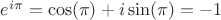 $e^{i\pi}=\cos(\pi)+i\sin(\pi)=-1$