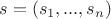 $s = (s_{1},...,s_{n})$