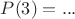 $P(3)=...$