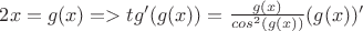 $2x = g(x) => tg'(g(x)) = \frac{g(x)}{cos ^2 (g(x))}(g(x))'$
