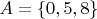 $A=\{0,5,8\}$