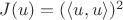 $J(u) = (\langle u, u \rangle )^2$