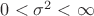 $0<\sigma^2<\infty$